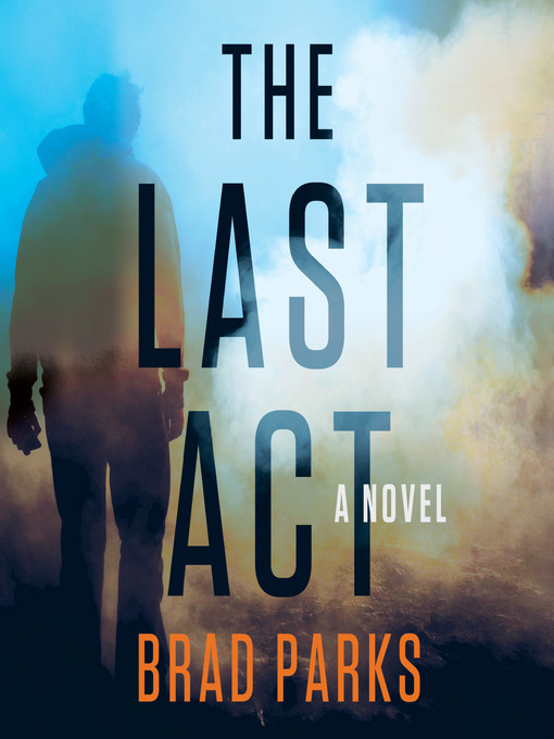 Title details for The Last Act by Brad Parks - Available